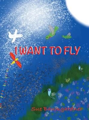 I Want to Fly By Baumgardner 9781737618300 (Hardback)