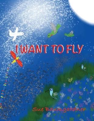 I Want to Fly By Baumgardner 9781737618317 (Paperback)