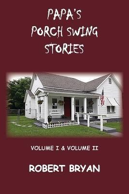 Papa's Porch Swing Stories By Bryan 9781737638483 (Paperback)