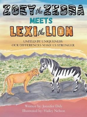 Zoey the Zebra Meets Lexi the Lion By Daly 9781737648727 (Hardback)