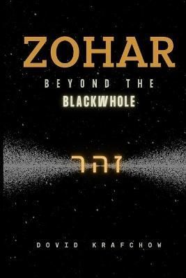 Zohar-Beyond the BlackWhole By Krafchow, Dovid 9781737656715