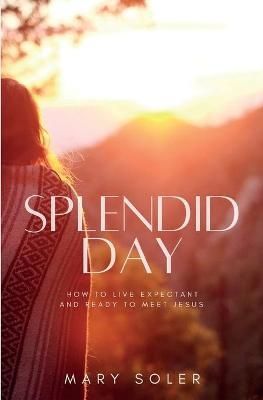 Splendid Day By Mary Soler 9781737690900 (Paperback)