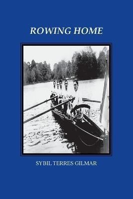 Rowing Home By Sybil Terres Gilmar 9781737694052 (Paperback)