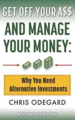 Get off Your A$$ and Manage Your Money By Dave Zook 9781737726401