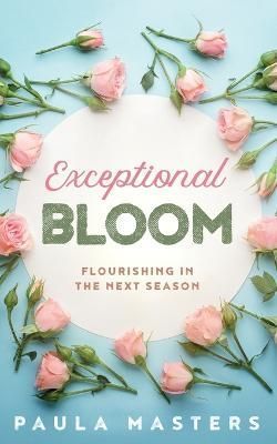Exceptional Bloom By Paula Masters 9781737742722 (Paperback)