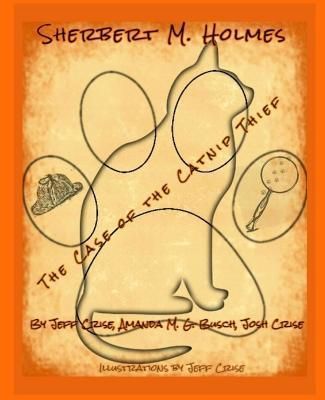 Sherbert M. Holmes The Case of the Catnip Thief By Crise 9781737744641