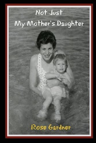 Not Just My Mother's Daughter By Rose Gardner 9781737762089
