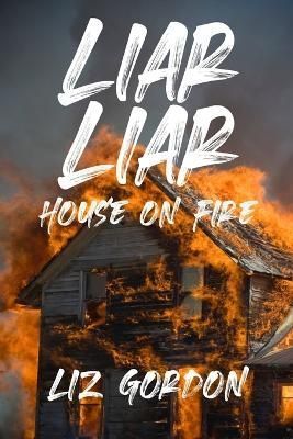 Liar Liar House on Fire By Gordon 9781737774921 (Paperback)