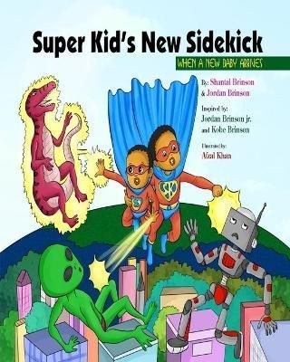 Super Kid's New Sidekick By Jordan Brinson 9781737779001 (Paperback)