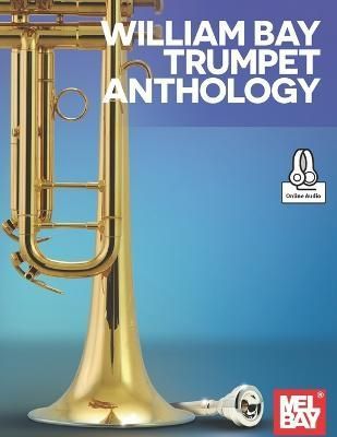 William Bay Trumpet Anthology By William a Bay 9781737795360