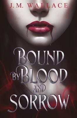 Bound by Blood and Sorrow By Wallace 9781737880691 (Paperback)