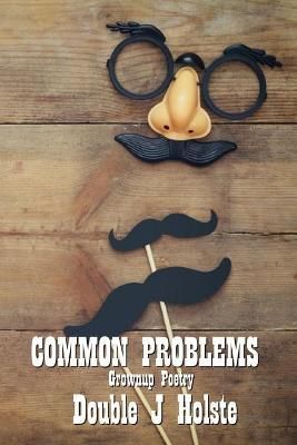 Common Problems: Grownup Poetry By Holste, Double J 9781737922407