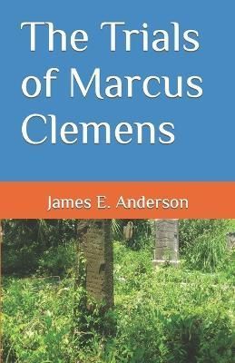 Trials of Marcus Clemens By Anderson 9781737969211 (Paperback)