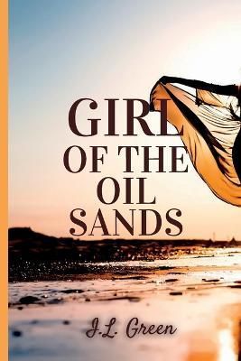 Girl Of The Oil Sands By Green, I.L. 9781737982951 (Paperback)