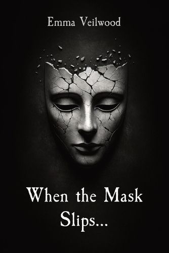 When the Mask Slips... By Emma Veilwood 9781738339600 (Paperback)