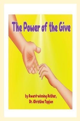 Power of the Give By Topjian 9781738646050 (Paperback)