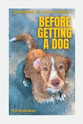 Questions to ask yourself before getting a dog By Godineau (Paperback)