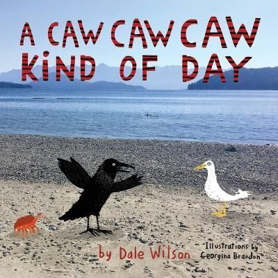 Caw Caw Caw Kind of Day By Wilson 9781738750801 (Paperback)