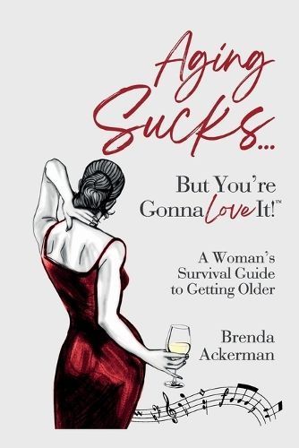 Aging Sucks... But You're Gonna Love It! By Ackerman 9781738804931