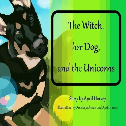 Witch, Her Dog, and the Unicorns By Harvey 9781738833429 (Paperback)
