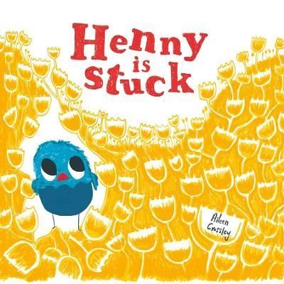 Henny Is Stuck By Aileen Crossley 9781739192907 (Paperback)