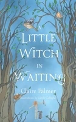 The Little Witch in Waiting By Claire Palmer 9781739194505 (Paperback)