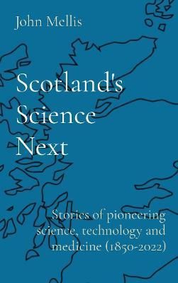 Scotland's Science Next By John Mellis 9781739202316 (Hardback)