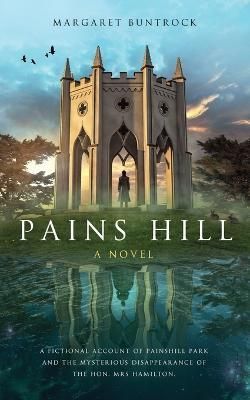 Pains Hill By Margaret Buntrock 9781739212803 (Paperback)