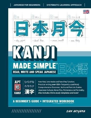 Learning Kanji for Beginners - Textbook and Integrated Workbook for Remembering Kanji Learn How to Read, Write and Speak Japanese