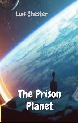 Prison Planet By Chester 9781739267308 (Hardback)