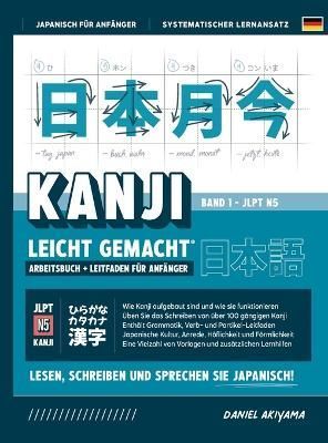 Kanji Leicht Gemacht! Ein Leitfaden Für Anfänger + Integriertes Arbeitsbuch Lernen Sie Japanisch Lesen, Schreiben Und Sprechen - Schnell Und ...