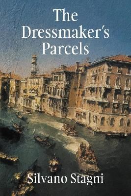 The Dressmaker's Parcels By Silvano Stagni 9781739359638 (Paperback)