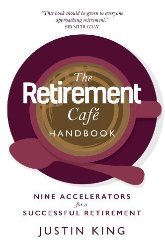 The Retirement Cafe Handbook By Justin King 9781739410322 (Hardback)
