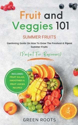 Fruit & Veggies 101 - Summer Fruits By Roots 9781739519308 (Paperback)