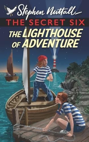 The Secret Six - The Lighthouse of Adventure By Stephen Nuttall