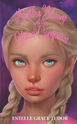 Martha Bloom and the Glass Compass By Tudor 9781739586539 (Paperback)