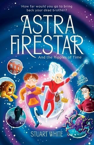 Astra FireStar and the Ripples of Time By White 9781739595586