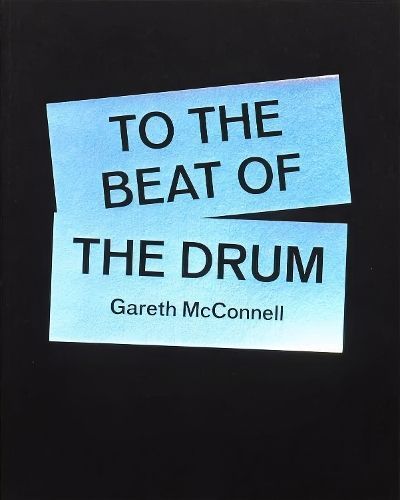 To The Beat Of The Drum By Gareth McConnell 9781739596408 (Paperback)