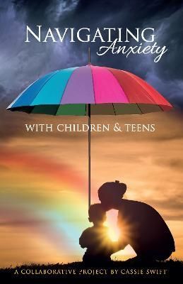 Navigating Anxiety with Children and Teens 9781739617905 (Paperback)