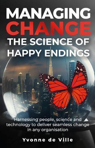 Managing Change ? The Science of Happy Endings By De Ville (Paperback)