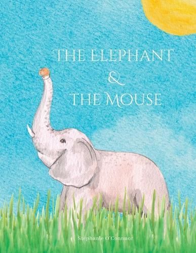 The Elephant and the Mouse By Stephanie O'Connor 9781739648572