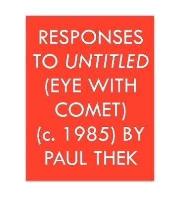 Responses to Untitled (Eye with Comet) (c.1985) by Paul Thek