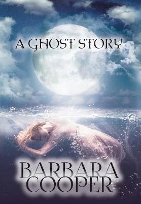 Ghost Story By Barbara Cooper 9781739717209 (Hardback)