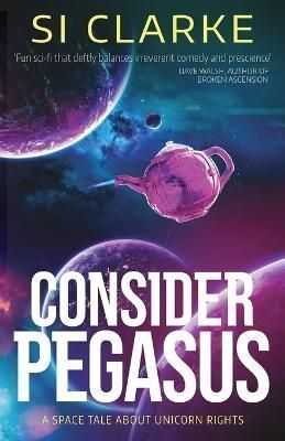 Consider Pegasus By Si Clarke 9781739768126 (Paperback)