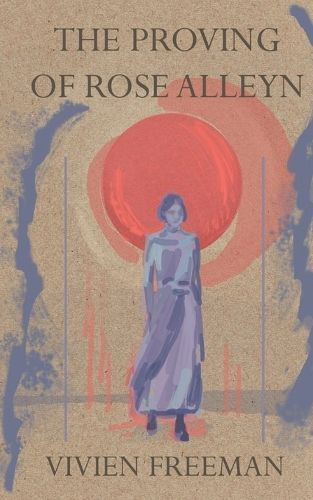 The Proving of Rose Alleyn By Vivien Freeman 9781739781453 (Paperback)