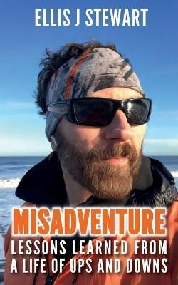 Misadventure. Lessons Learned From a Life of Ups and Downs (Paperback)