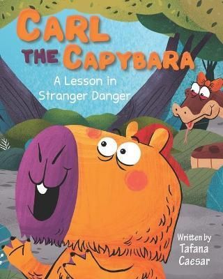 Carl the Capybara: A Lesson in Stranger Danger By Caesar, Tafana R