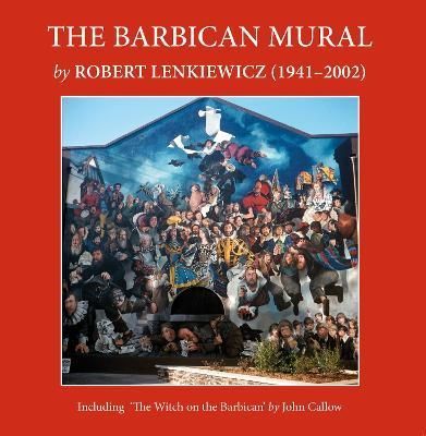 The Barbican Mural By John Callow 9781739842406 (Paperback)