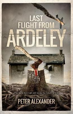 Last Flight from Ardeley By Peter Alexander 9781739849900 (Paperback)