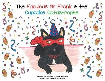 The Fabulous Mr Frank and the Cupcake Catastrophe By Kate Ainsworth